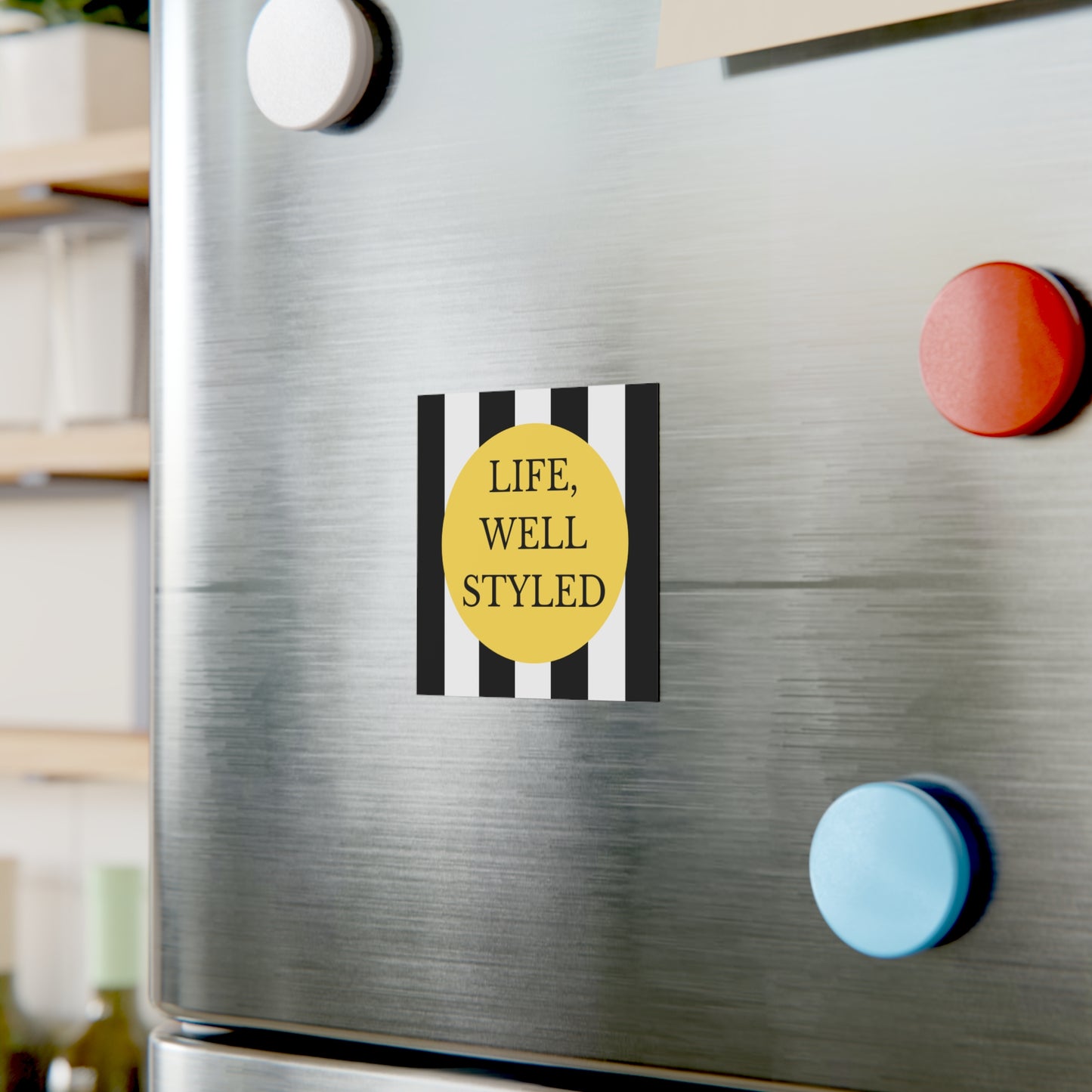 Life, Well Styled Magnet — Classic Black & White Home Decor