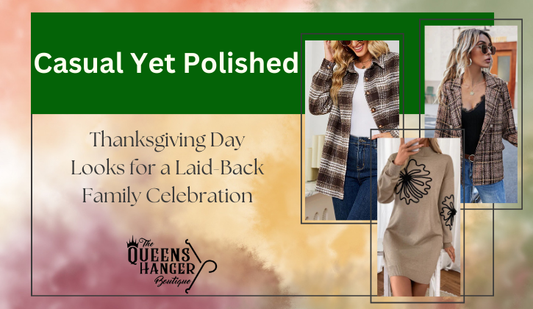 Casual yet Polished: Thanksgiving Day Looks for a Laid-Back Family Celebration