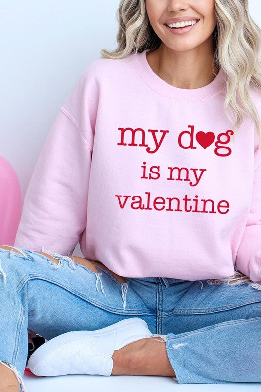 My dog Is My Valentine Graphic Sweatshirt