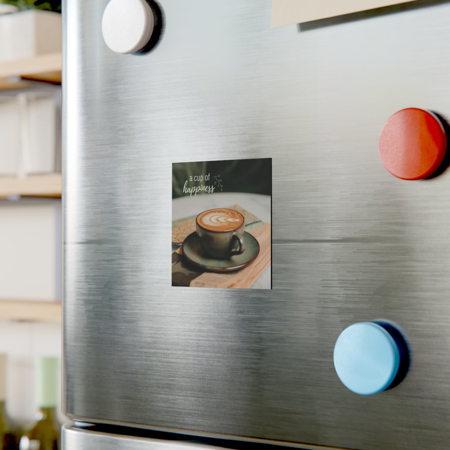 A Cup of Happiness Magnet — Cozy Coffee Quote Decor